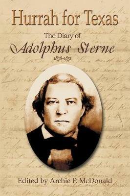 Hurrah for Texas: The Diary of Adolphus Sterne: 1838-1851 - cover