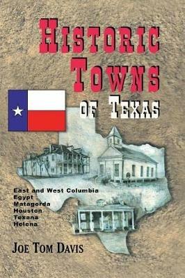 Historic Towns of Texas - Volume 1 - Joe Tom Davis - cover