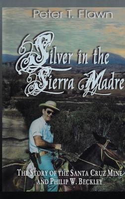 Silver in the Sierra Madre - Peter T Flawn - cover
