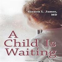A Child Is Waiting - Vernon L James - cover