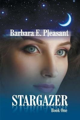 Stargazer: Book 1 - Barbara E Pleasant - cover