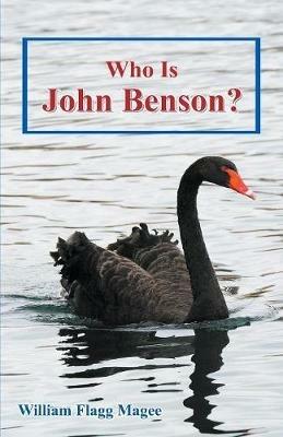 Who Is John Benson? - William Flagg Magee - cover
