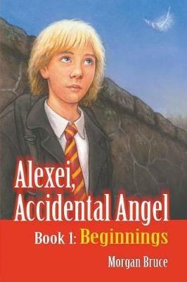 Beginnings: Alexei, Accidental Angel - Book 1 - Morgan Bruce - cover