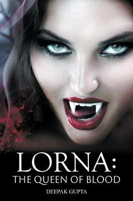 Lorna: The Queen of Blood - Deepak Gupta - cover