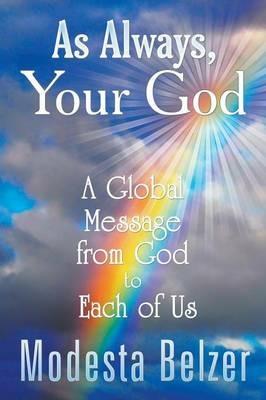 As Always, Your God: A Global Message from God to Each of Us - Modesta Belzer - cover