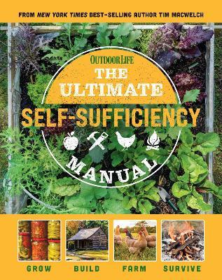 The Ultimate Self-Sufficiency Manual: (200+ Tips for Living Off the Grid, for the Modern Homesteader, New For 2020, Homesteading, Shelf Stable Foods, Sustainable Energy, Home Remedies) - Tim MacWelch - cover