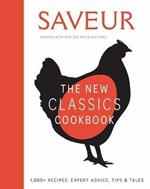 Saveur: The New Classics Cookbook: 1,100+ Recipes + Expert Advice, Tips, & Tales 