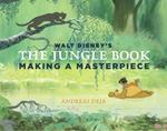 Walt Disney's The Jungle Book: Making A Masterpiece