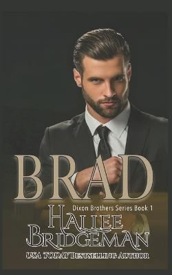 Brad: Book 1 of the Dixon Brothers series - Hallee Bridgeman - cover