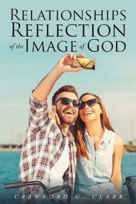 Relationships-Reflection of the Image of God - Crawford G Clark - cover