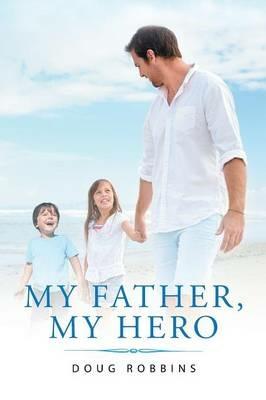 My Father, My Hero - Doug Robbins - cover