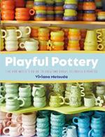 Playful Pottery: The Mudwitch's Guide to Creating Curvy, Colorful Ceramics