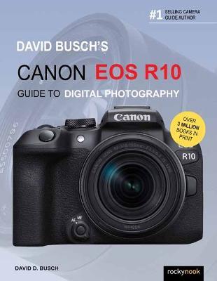 David Busch's Canon EOS R10 Guide to Digital Photography - David Busch - cover