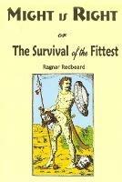 Might is Right: or the Survival of the Fittest - Ragnar Redbeard - cover