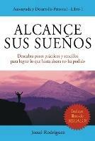 Alcance Sus Suenos: Descubra pasos practicos y sencillos para lograr lo que hasta ahora no ha podido - Josue Rodriguez - cover