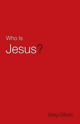 Who Is Jesus? (Pack of 25) - Greg Gilbert - cover