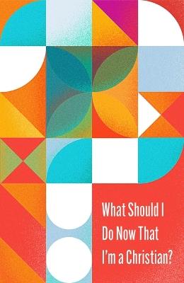 What Should I Do Now That I'm a Christian? (10-Pack) - Sam Emadi - cover