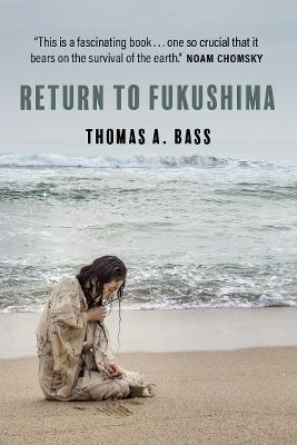 Return to Fukushima - Thomas A. Bass - cover