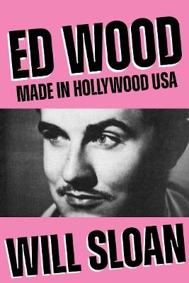 Ed Wood: Made in Hollywood USA - Will Sloan - cover