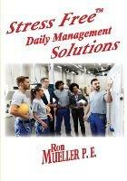 Libro in inglese Stress FreeTM Daily Management Solutions  - Ron Mueller