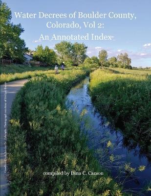 Water Decrees of Boulder County, Colorado, Vol 2: An Annotated Index - cover