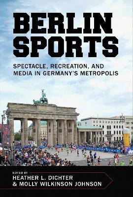 Berlin Sports: Spectacle, Recreation, and Media in Germany's Metropolis - cover