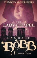 The Lady Chapel: The Owen Archer Series - Book Two