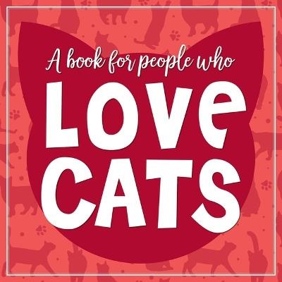 (A Book for People Who) Love Cats Hardcover Book - Willow Creek Press - cover