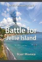 The Jellie Chronicles Volume III: Battle for Jellie Island - Bryan Misuraca - cover
