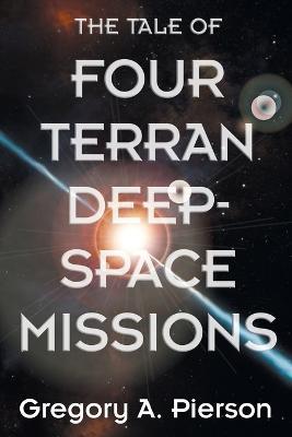 The Tale of Four Terran Deep-Space Missions - Gregory a Pierson - cover