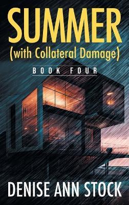 Summer (with Collateral Damage): Book Four - Denise Ann Stock - cover
