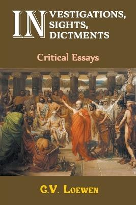 Investigations, Insights, Indictments: Critical Essays - Gregory Loewen - cover