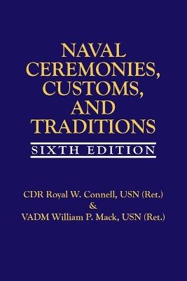 Naval Ceremonies, Customs, and Traditions, 6th Edi - Royal Connell,Estate of William P. Mack - cover