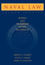 Naval Law: Justice and Procedure in the Sea Services