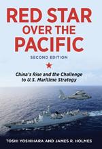 Red Star over the Pacific: China's Rise and the Challenge to U.S. Maritime Strategy