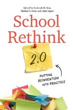 School Rethink 2.0: Putting Reinvention Into Practice