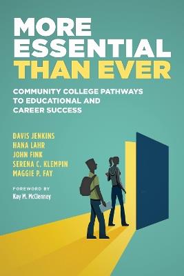 More Essential Than Ever: Community College Pathways to Educational and Career Success - Davis Jenkins,Hana Lahr,John Fink - cover