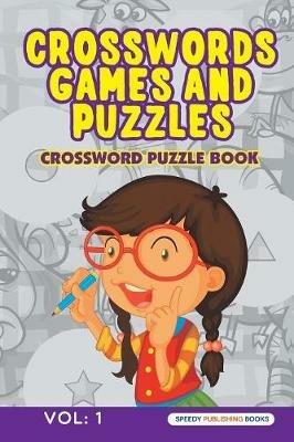 Crosswords Games and Puzzles Vol: 1 - Speedy Publishing - cover