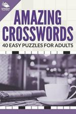 Amazing Crosswords: 40 Easy Puzzles For Adults