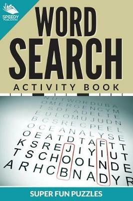 Word Search Activity Book Super Fun Puzzles - Speedy Publishing LLC - cover