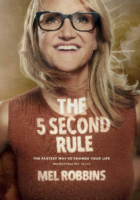The 5 Second Rule: Transform your Life, Work, and Confidence with Everyday Courage - Mel Robbins - cover