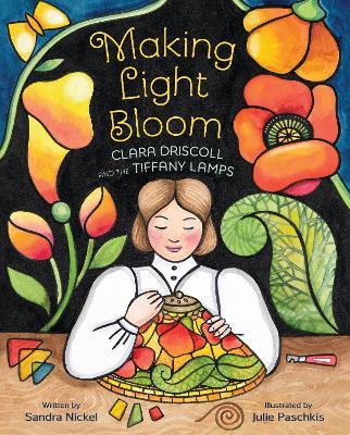Making Light Bloom: Clara Driscoll and the Tiffany Lamps - Sandra Nickel - cover