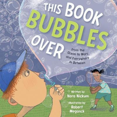 This Book Bubbles Over: From the Ocean to Mars and Everywhere In Between - Nora Nickum - cover