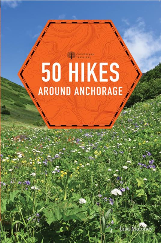 50 Hikes around Anchorage (2nd Edition) (Explorer's 50 Hikes)