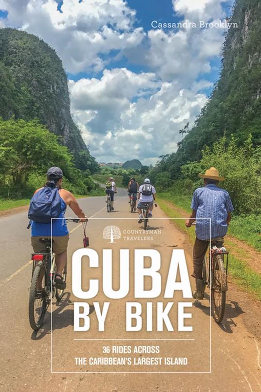 Cuba by Bike: 36 Rides Across the Caribbean's Largest Island