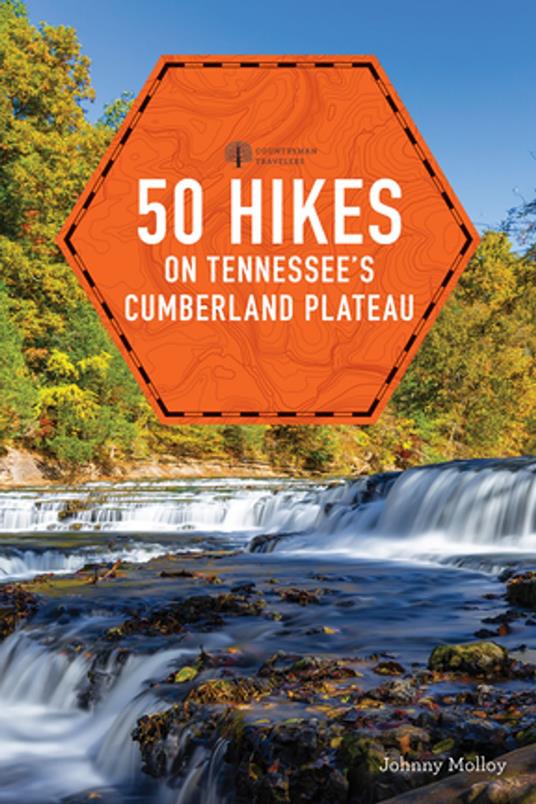 50 Hikes on Tennessee's Cumberland Plateau (Second Edition) (Explorer's 50 Hikes)