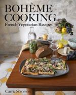 Bohème Cooking: French Vegetarian Recipes