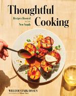Thoughtful Cooking: Recipes Rooted in the New South