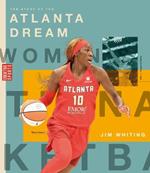 The Story of the Atlanta Dream: The Wnba: A History of Women's Hoops: Atlanta Dream