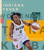 The Story of the Indiana Fever: The Wnba: A History of Women's Hoops: Indiana Fever